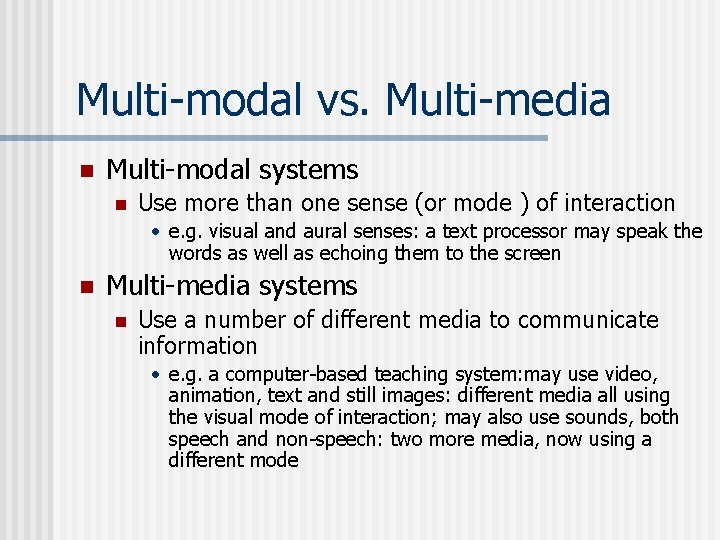 Multi-modal vs. Multi-media n Multi-modal systems n Use more than one sense (or mode