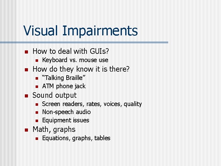 Visual Impairments n How to deal with GUIs? n n How do they know