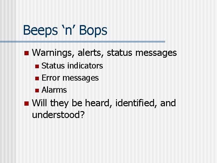 Beeps ‘n’ Bops n Warnings, alerts, status messages Status indicators n Error messages n