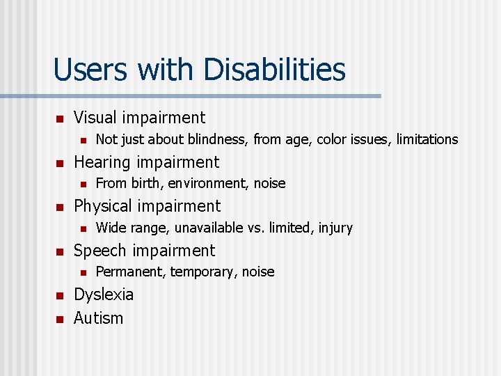 Users with Disabilities n Visual impairment n n Hearing impairment n n n Wide