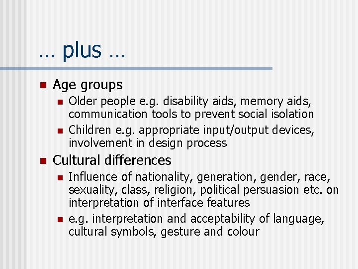 … plus … n Age groups n n n Older people e. g. disability