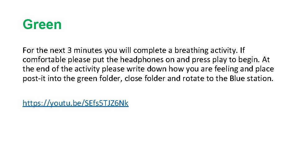 Green For the next 3 minutes you will complete a breathing activity. If comfortable