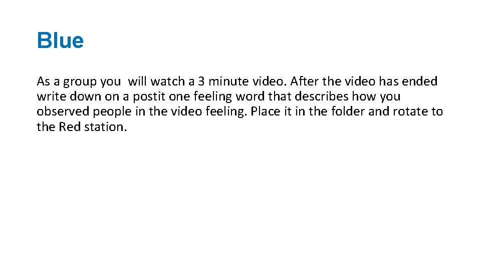 Blue As a group you will watch a 3 minute video. After the video