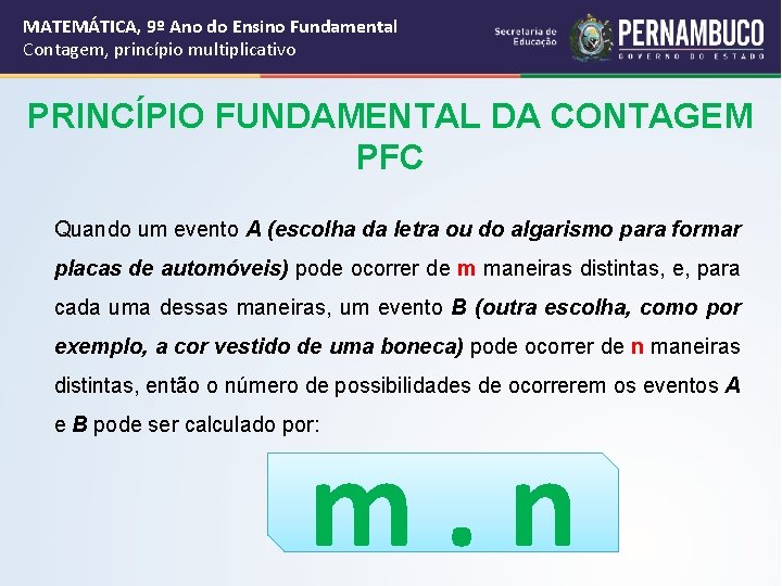 MATEMÁTICA, 9º Ano do Ensino Fundamental Contagem, princípio multiplicativo PRINCÍPIO FUNDAMENTAL DA CONTAGEM PFC