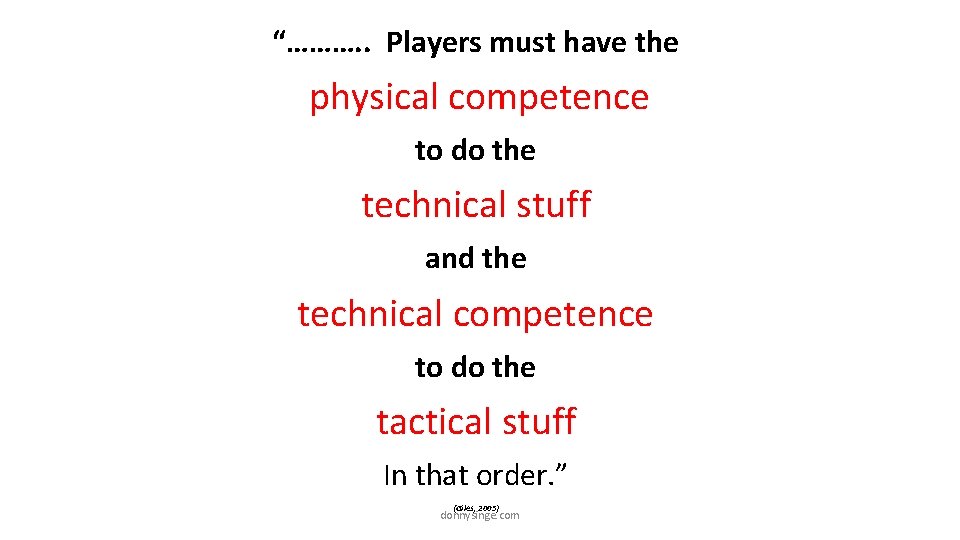 “………. . Players must have the physical competence to do the technical stuff and
