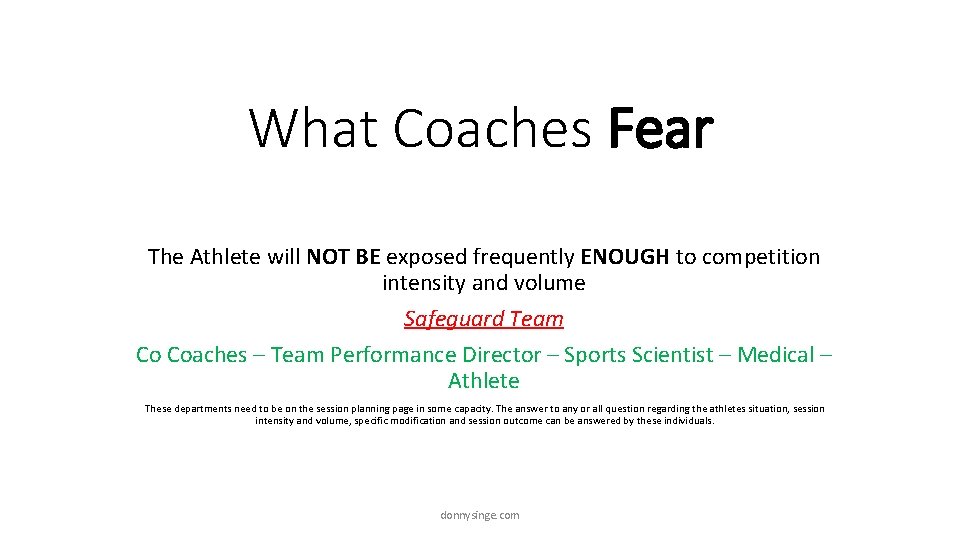 What Coaches Fear The Athlete will NOT BE exposed frequently ENOUGH to competition intensity