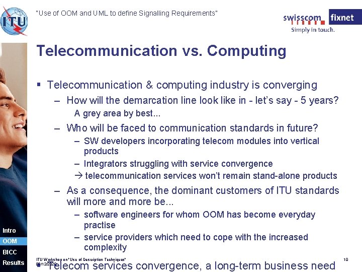 “Use of OOM and UML to define Signalling Requirements” Telecommunication vs. Computing § Telecommunication