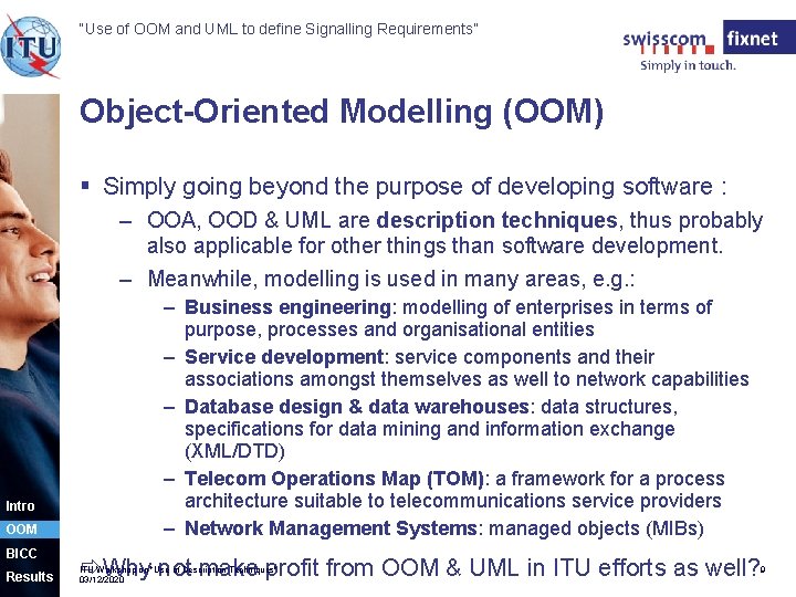 “Use of OOM and UML to define Signalling Requirements” Object-Oriented Modelling (OOM) § Simply