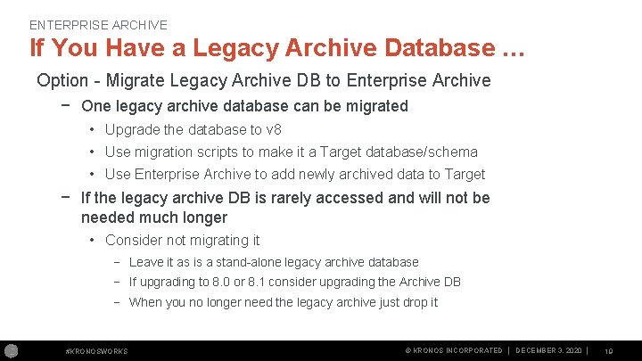 ENTERPRISE ARCHIVE If You Have a Legacy Archive Database … Option Migrate Legacy Archive ENTERPRISE ARCHIVE If You Have a Legacy Archive Database … Option Migrate Legacy Archive