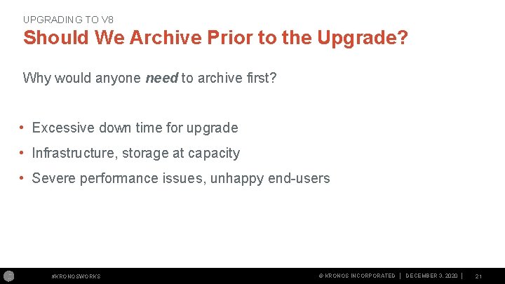 UPGRADING TO V 8 Should We Archive Prior to the Upgrade? Why would anyone UPGRADING TO V 8 Should We Archive Prior to the Upgrade? Why would anyone