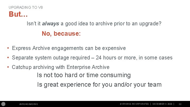 UPGRADING TO V 8 But… Isn’t it always a good idea to archive prior UPGRADING TO V 8 But… Isn’t it always a good idea to archive prior