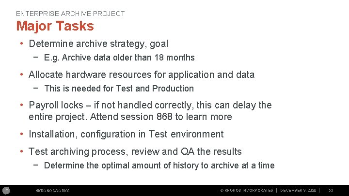 ENTERPRISE ARCHIVE PROJECT Major Tasks • Determine archive strategy, goal − E. g. Archive ENTERPRISE ARCHIVE PROJECT Major Tasks • Determine archive strategy, goal − E. g. Archive