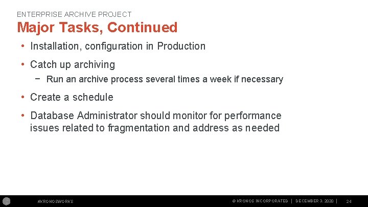 ENTERPRISE ARCHIVE PROJECT Major Tasks, Continued • Installation, configuration in Production • Catch up ENTERPRISE ARCHIVE PROJECT Major Tasks, Continued • Installation, configuration in Production • Catch up