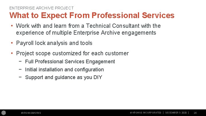 ENTERPRISE ARCHIVE PROJECT What to Expect From Professional Services • Work with and learn ENTERPRISE ARCHIVE PROJECT What to Expect From Professional Services • Work with and learn