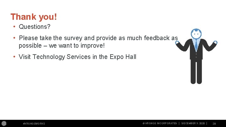 Thank you! • Questions? • Please take the survey and provide as much feedback Thank you! • Questions? • Please take the survey and provide as much feedback