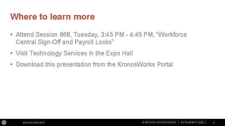 Where to learn more • Attend Session 868, Tuesday, 3: 45 PM 4: 45 Where to learn more • Attend Session 868, Tuesday, 3: 45 PM 4: 45