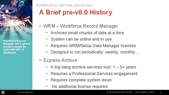 WORKFORCE CENTRAL ARCHIVING A Brief pre-v 8. 0 History • WRM – Workforce Record WORKFORCE CENTRAL ARCHIVING A Brief pre-v 8. 0 History • WRM – Workforce Record