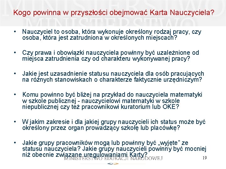 Kogo powinna w przyszłości obejmować Karta Nauczyciela? • Nauczyciel to osoba, która wykonuje określony Kogo powinna w przyszłości obejmować Karta Nauczyciela? • Nauczyciel to osoba, która wykonuje określony