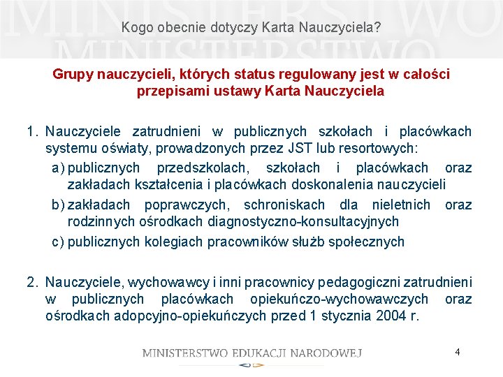 Kogo obecnie dotyczy Karta Nauczyciela? Grupy nauczycieli, których status regulowany jest w całości przepisami