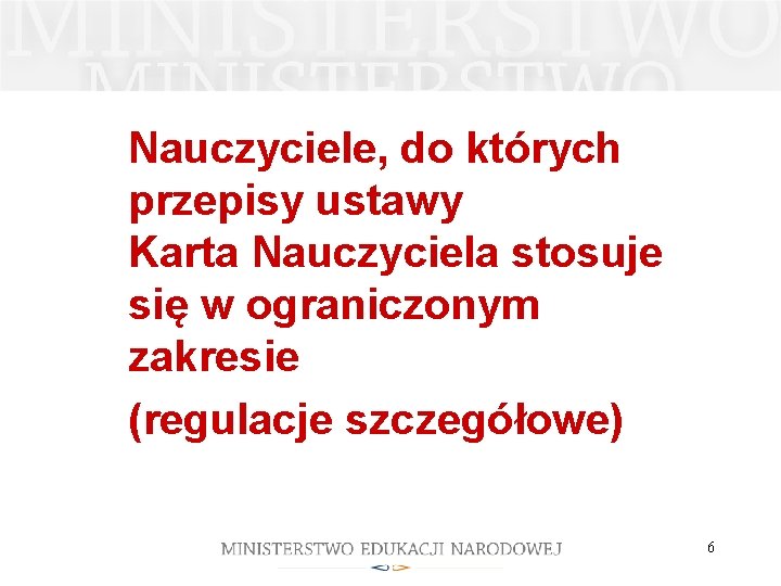 Nauczyciele, do których przepisy ustawy Karta Nauczyciela stosuje się w ograniczonym zakresie (regulacje szczegółowe) Nauczyciele, do których przepisy ustawy Karta Nauczyciela stosuje się w ograniczonym zakresie (regulacje szczegółowe)