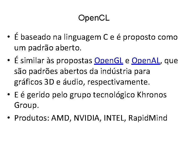 Open. CL • É baseado na linguagem C e é proposto como um padrão