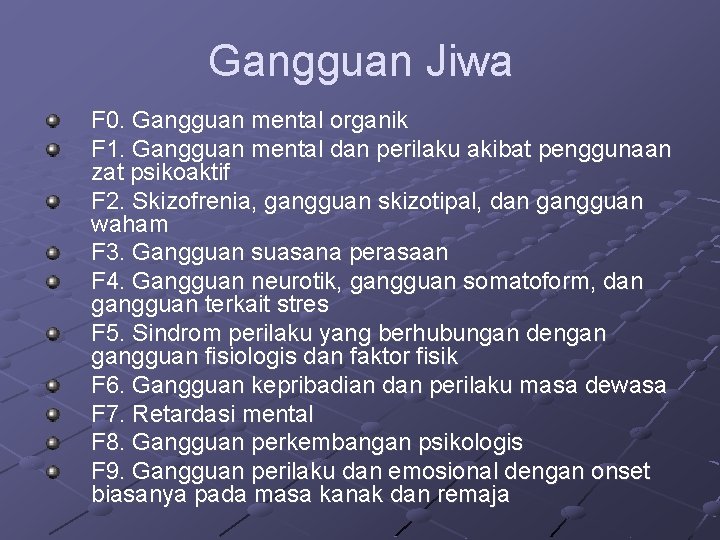 Gangguan Jiwa F 0. Gangguan mental organik F 1. Gangguan mental dan perilaku akibat