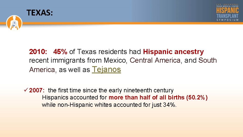 TEXAS: 2010: 45% of Texas residents had Hispanic ancestry recent immigrants from Mexico, Central