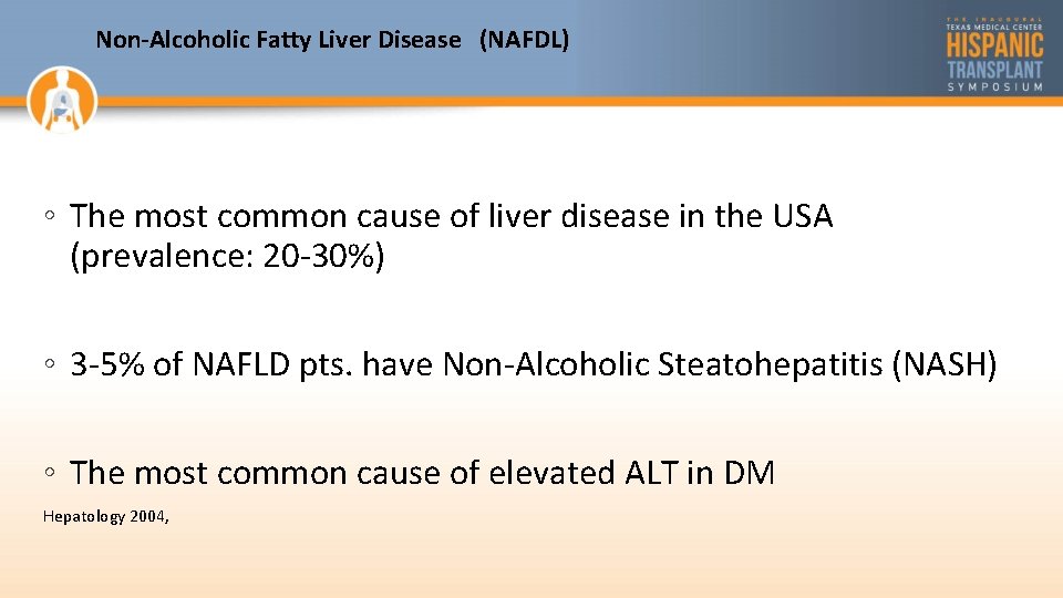 Non-Alcoholic Fatty Liver Disease (NAFDL) ◦ The most common cause of liver disease in