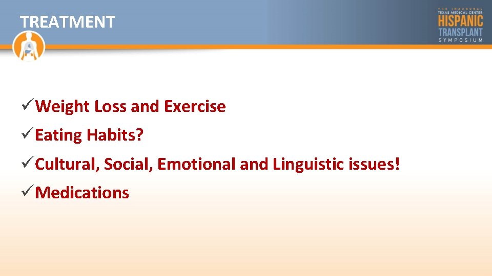 TREATMENT üWeight Loss and Exercise üEating Habits? üCultural, Social, Emotional and Linguistic issues! üMedications