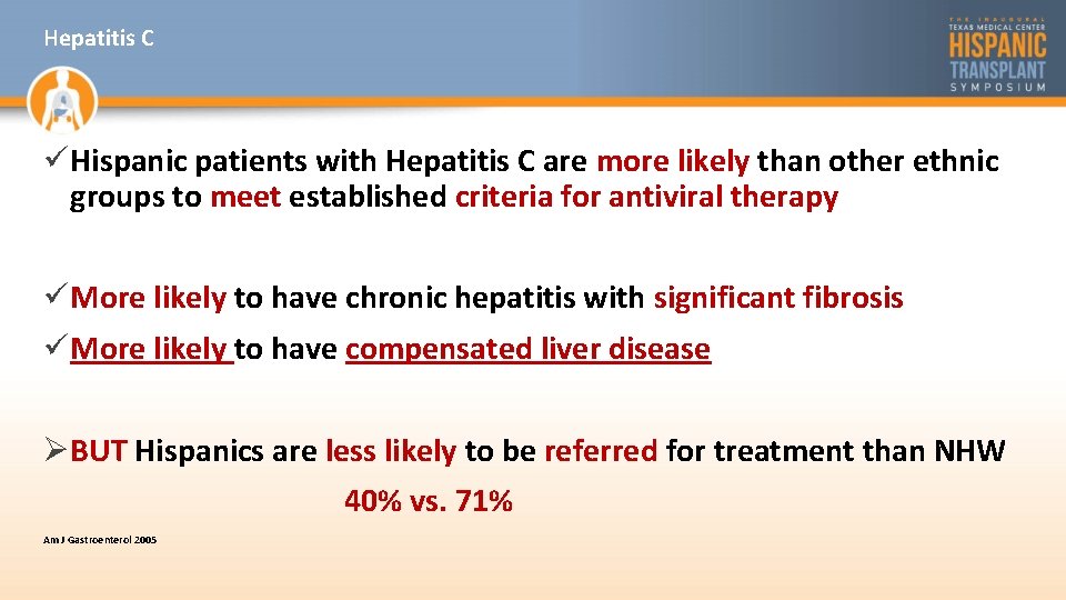Hepatitis C üHispanic patients with Hepatitis C are more likely than other ethnic groups
