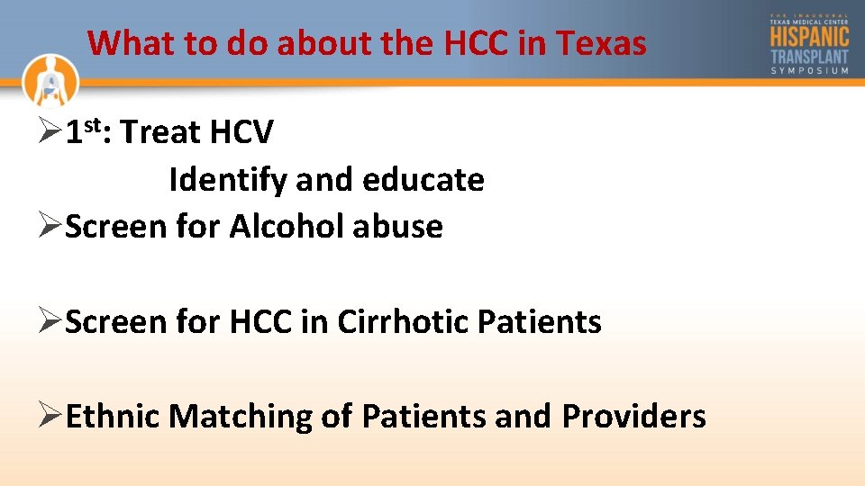 What to do about the HCC in Texas Ø 1 st: Treat HCV Identify