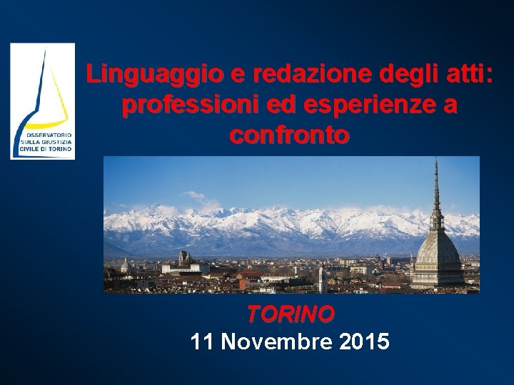 Linguaggio e redazione degli atti: professioni ed esperienze a confronto TORINO 11 Novembre 2015
