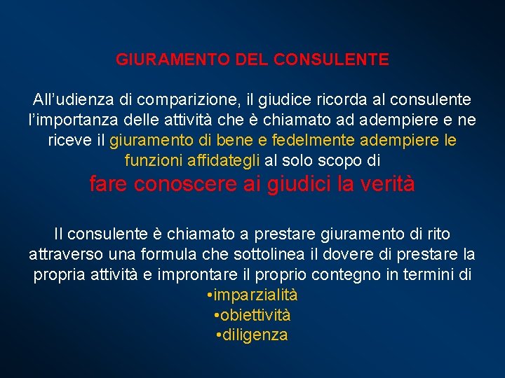 GIURAMENTO DEL CONSULENTE All’udienza di comparizione, il giudice ricorda al consulente l’importanza delle attività