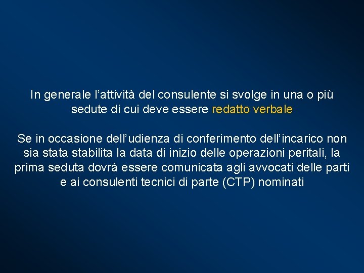 In generale l’attività del consulente si svolge in una o più sedute di cui