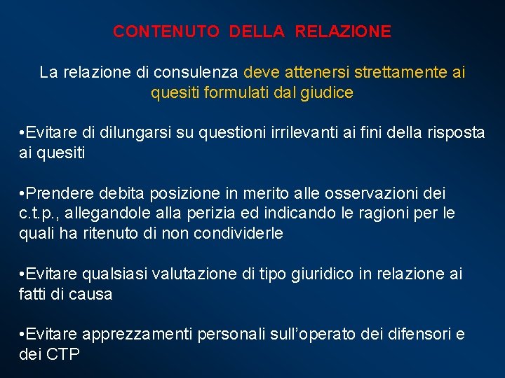 CONTENUTO DELLA RELAZIONE La relazione di consulenza deve attenersi strettamente ai quesiti formulati dal