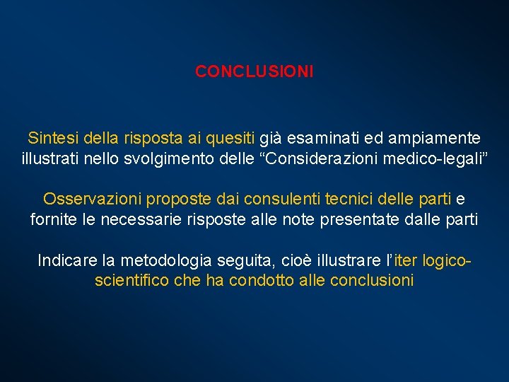 CONCLUSIONI Sintesi della risposta ai quesiti già esaminati ed ampiamente illustrati nello svolgimento delle