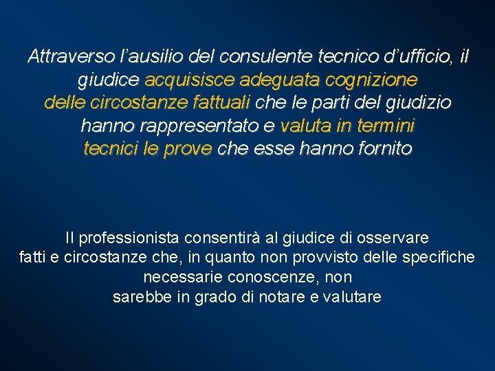 Attraverso l’ausilio del consulente tecnico d’ufficio, il giudice acquisisce adeguata cognizione delle circostanze fattuali