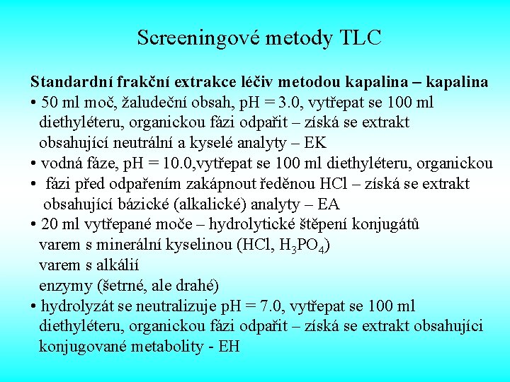 Screeningové metody TLC Standardní frakční extrakce léčiv metodou kapalina – kapalina • 50 ml
