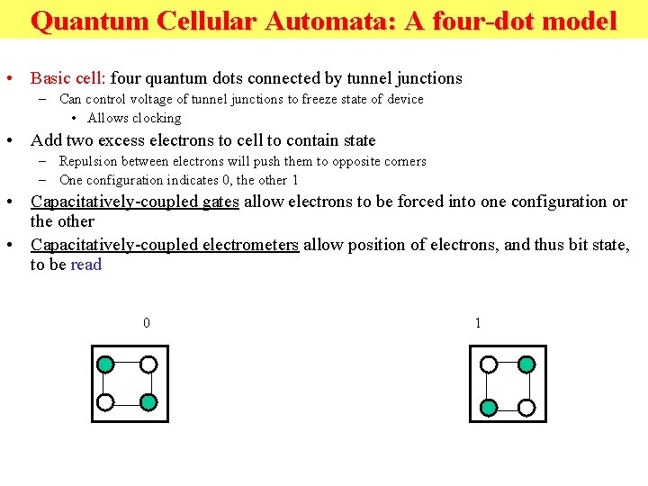 Quantum Cellular Automata: A four-dot model • Basic cell: four quantum dots connected by