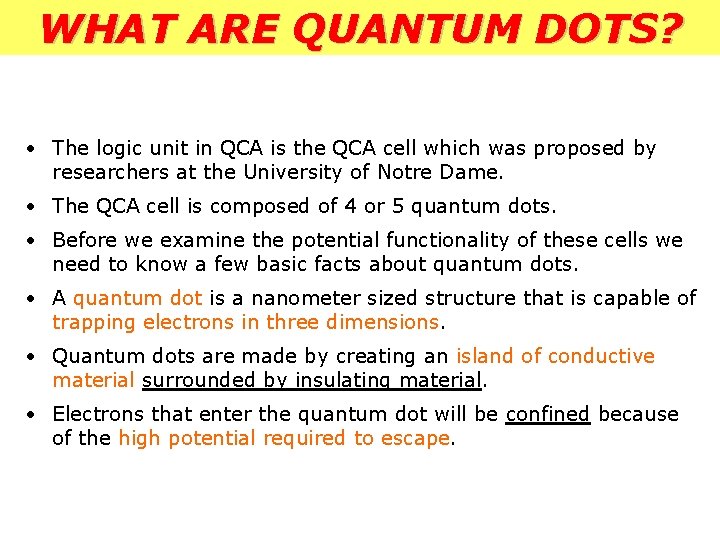 WHAT ARE QUANTUM DOTS? • The logic unit in QCA is the QCA cell