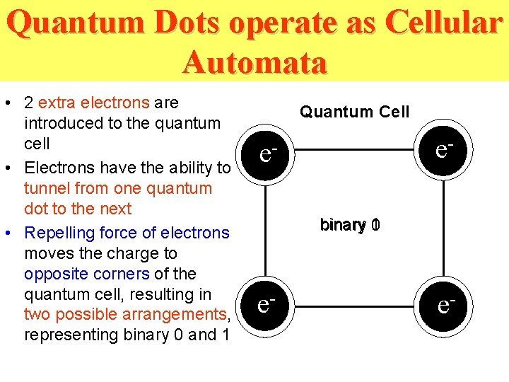 Quantum Dots operate as Cellular Automata • 2 extra electrons are introduced to the