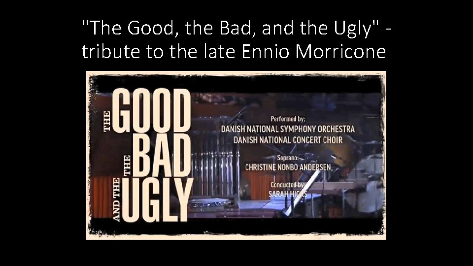 "The Good, the Bad, and the Ugly" - tribute to the late Ennio Morricone "The Good, the Bad, and the Ugly" - tribute to the late Ennio Morricone