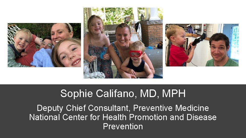 Sophie Califano, MD, MPH Deputy Chief Consultant, Preventive Medicine National Center for Health Promotion Sophie Califano, MD, MPH Deputy Chief Consultant, Preventive Medicine National Center for Health Promotion