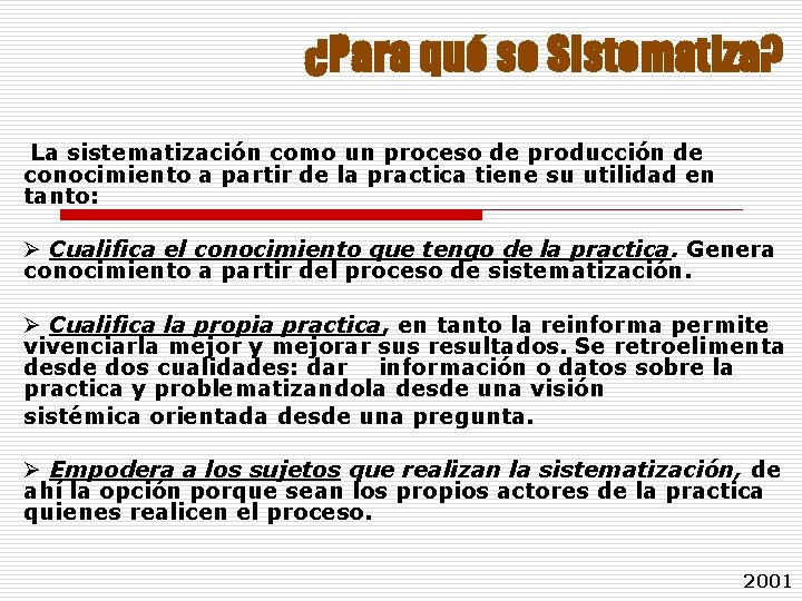 ¿Para qué se Sistematiza? La sistematización como un proceso de producción de conocimiento a