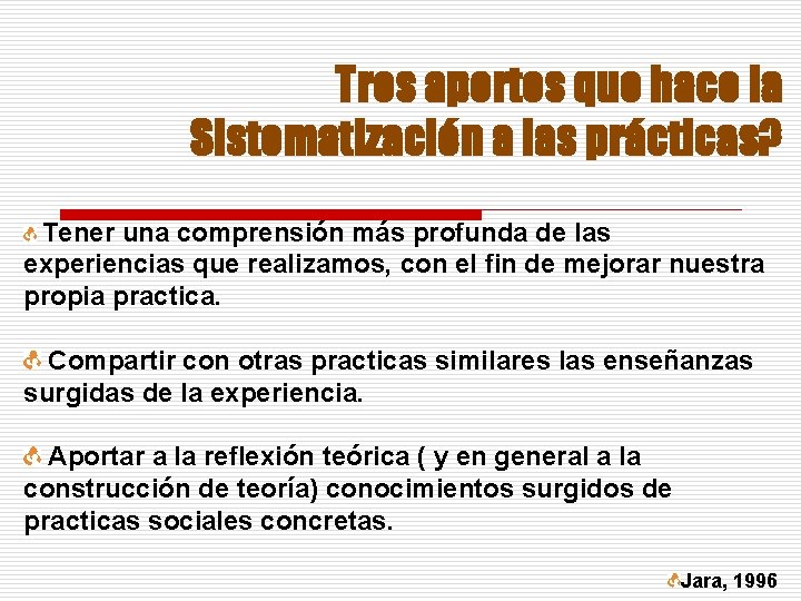 Tres aportes que hace la Sistematización a las prácticas? Tener una comprensión más profunda