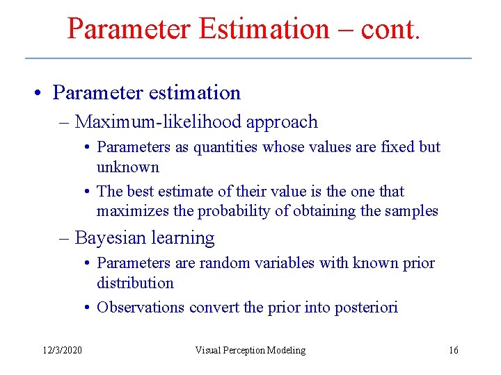 Parameter Estimation – cont. • Parameter estimation – Maximum-likelihood approach • Parameters as quantities