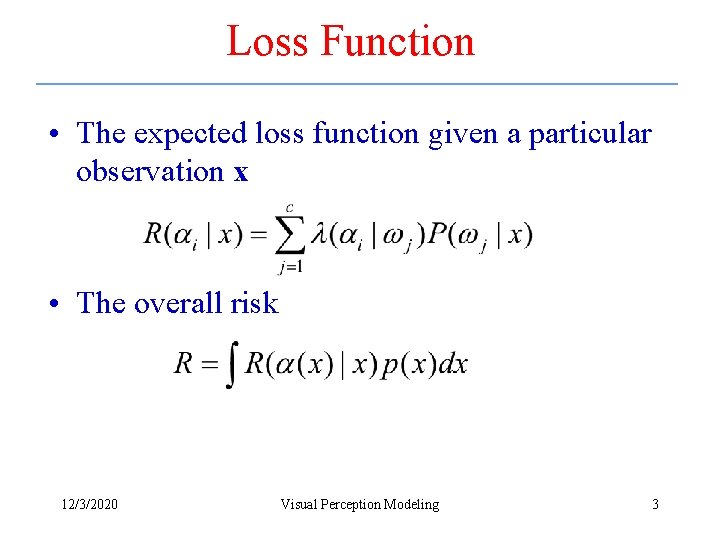 Loss Function • The expected loss function given a particular observation x • The