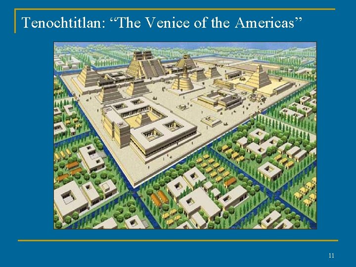 Tenochtitlan: “The Venice of the Americas” 11 