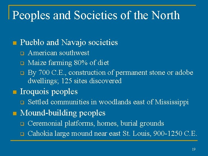 Peoples and Societies of the North n Pueblo and Navajo societies q q q