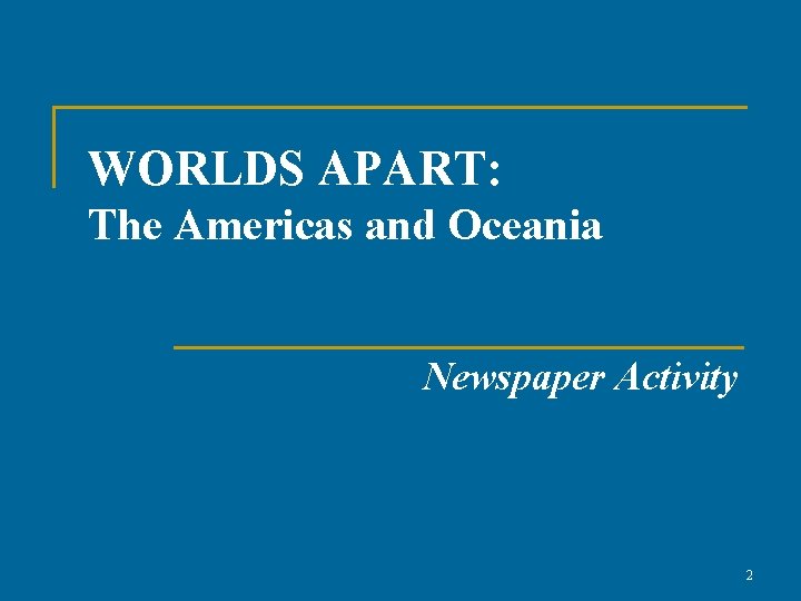 WORLDS APART: The Americas and Oceania Newspaper Activity 2 